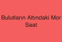 Bulutların Altındaki Mor Saat