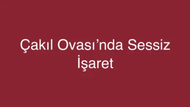 Çakıl Ovası’nda Sessiz İşaret
