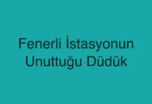 Fenerli İstasyonun Unuttuğu Düdük