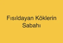 Fısıldayan Köklerin Sabahı