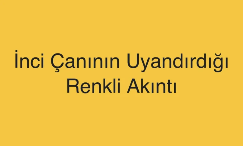 İnci Çanının Uyandırdığı Renkli Akıntı