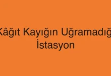 Kâğıt Kayığın Uğramadığı İstasyon