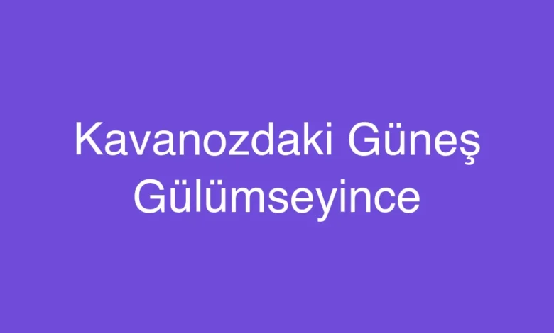 Kavanozdaki Güneş Gülümseyince