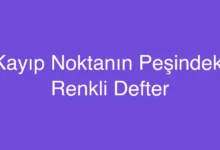 Kayıp Noktanın Peşindeki Renkli Defter