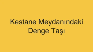 Kestane Meydanındaki Denge Taşı
