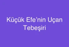 Küçük Efe’nin Uçan Tebeşiri