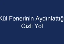 Kül Fenerinin Aydınlattığı Gizli Yol