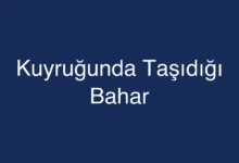 Kuyruğunda Taşıdığı Bahar