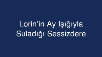 Lorin’in Ay Işığıyla Suladığı Sessizdere