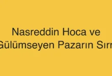 Nasreddin Hoca ve Gülümseyen Pazarın Sırrı