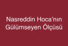 Nasreddin Hoca’nın Gülümseyen Ölçüsü