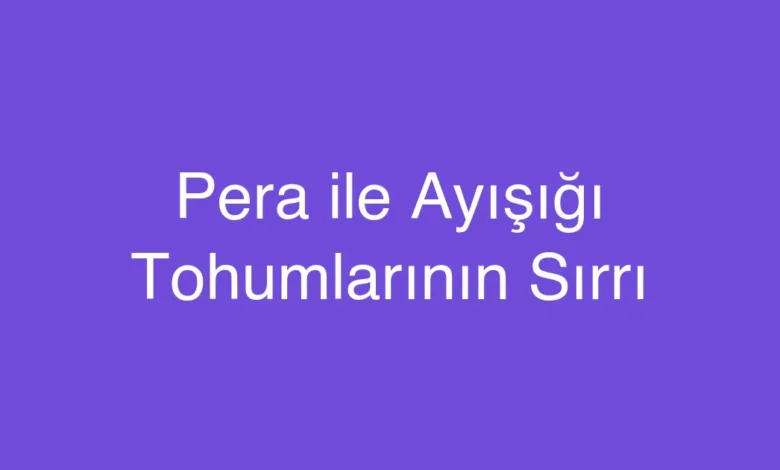 Pera ile Ayışığı Tohumlarının Sırrı