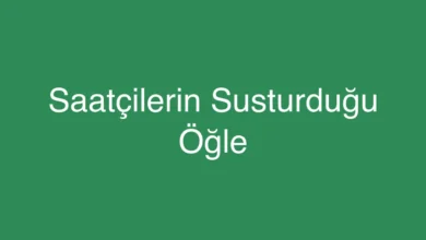 Saatçilerin Susturduğu Öğle