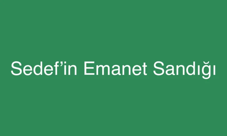 Sedef’in Emanet Sandığı