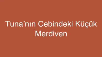 Tuna’nın Cebindeki Küçük Merdiven