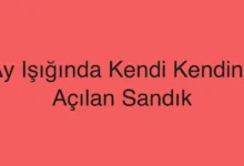 Ay Işığında Kendi Kendine Açılan Sandık