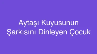 Aytaşı Kuyusunun Şarkısını Dinleyen Çocuk