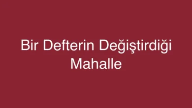 Bir Defterin Değiştirdiği Mahalle