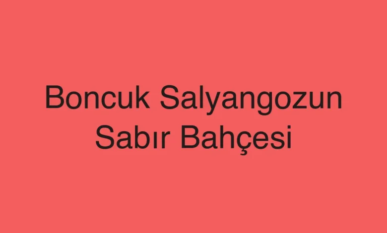 Boncuk Salyangozun Sabır Bahçesi