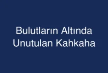 Bulutların Altında Unutulan Kahkaha