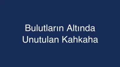 Bulutların Altında Unutulan Kahkaha