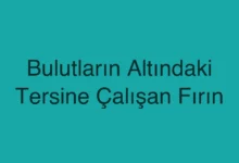 Bulutların Altındaki Tersine Çalışan Fırın