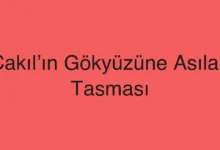 Çakıl’ın Gökyüzüne Asılan Tasması