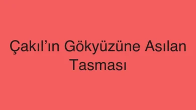 Çakıl’ın Gökyüzüne Asılan Tasması