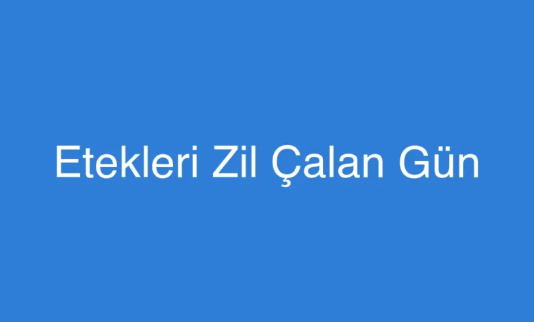 Etekleri Zil Çalan Gün