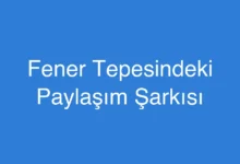 Fener Tepesindeki Paylaşım Şarkısı