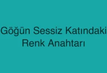 Göğün Sessiz Katındaki Renk Anahtarı