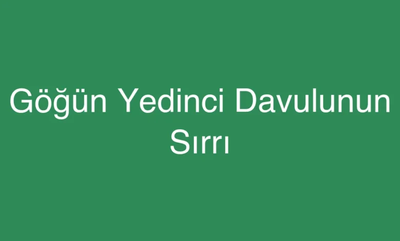 Göğün Yedinci Davulunun Sırrı