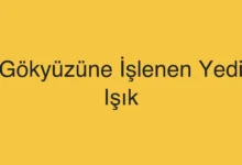 Gökyüzüne İşlenen Yedi Işık