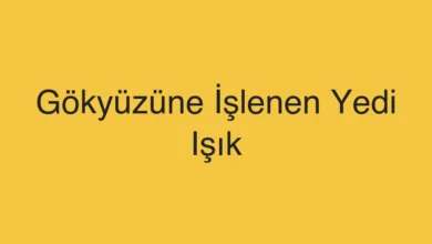 Gökyüzüne İşlenen Yedi Işık