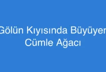 Gölün Kıyısında Büyüyen Cümle Ağacı