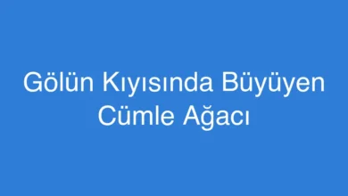 Gölün Kıyısında Büyüyen Cümle Ağacı