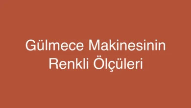 Gülmece Makinesinin Renkli Ölçüleri