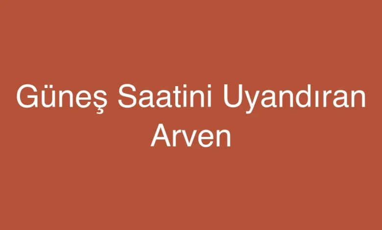 Güneş Saatini Uyandıran Arven