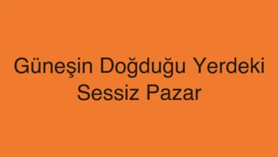 Güneşin Doğduğu Yerdeki Sessiz Pazar