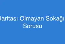 Haritası Olmayan Sokağın Sorusu