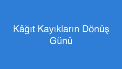 Kâğıt Kayıkların Dönüş Günü
