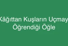Kâğıttan Kuşların Uçmayı Öğrendiği Öğle
