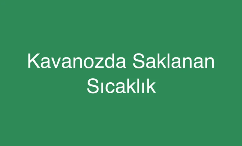Kavanozda Saklanan Sıcaklık