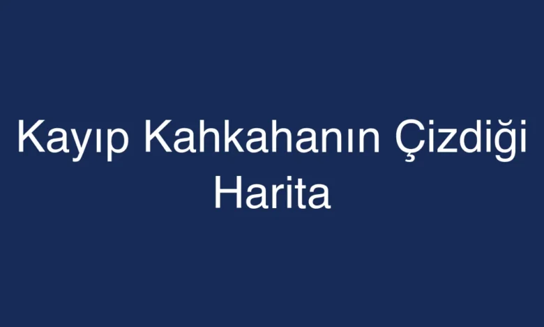 Kayıp Kahkahanın Çizdiği Harita