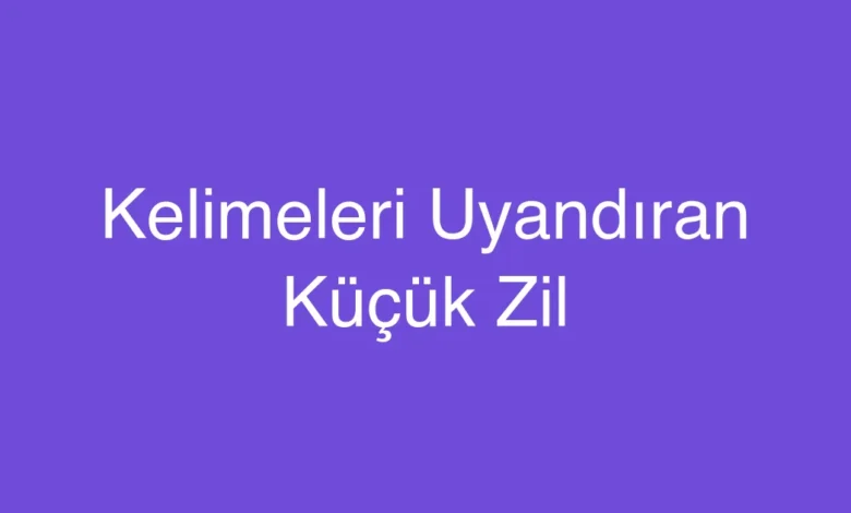 Kelimeleri Uyandıran Küçük Zil