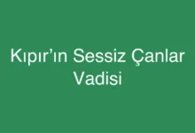 Kıpır’ın Sessiz Çanlar Vadisi
