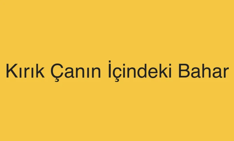 Kırık Çanın İçindeki Bahar