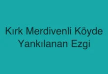 Kırk Merdivenli Köyde Yankılanan Ezgi