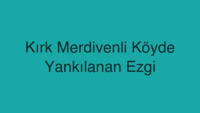 Kırk Merdivenli Köyde Yankılanan Ezgi