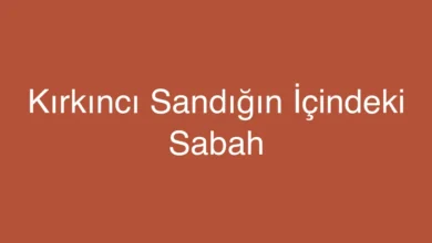Kırkıncı Sandığın İçindeki Sabah